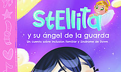 Stellita y su ángel de la guarda Un libro sobre inclusión familiar y Síndrome de Down