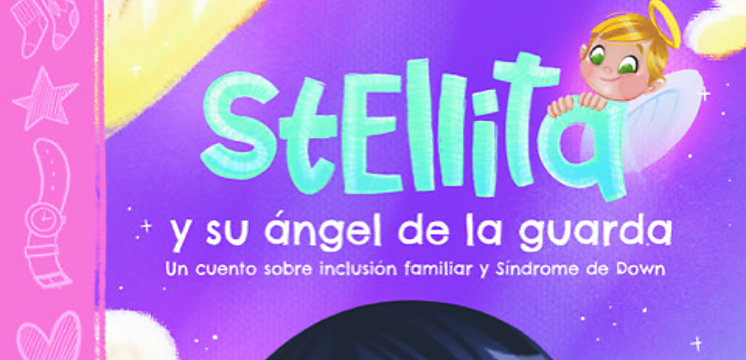 Stellita y su ángel de la guarda Un libro sobre inclusión familiar y Síndrome de Down